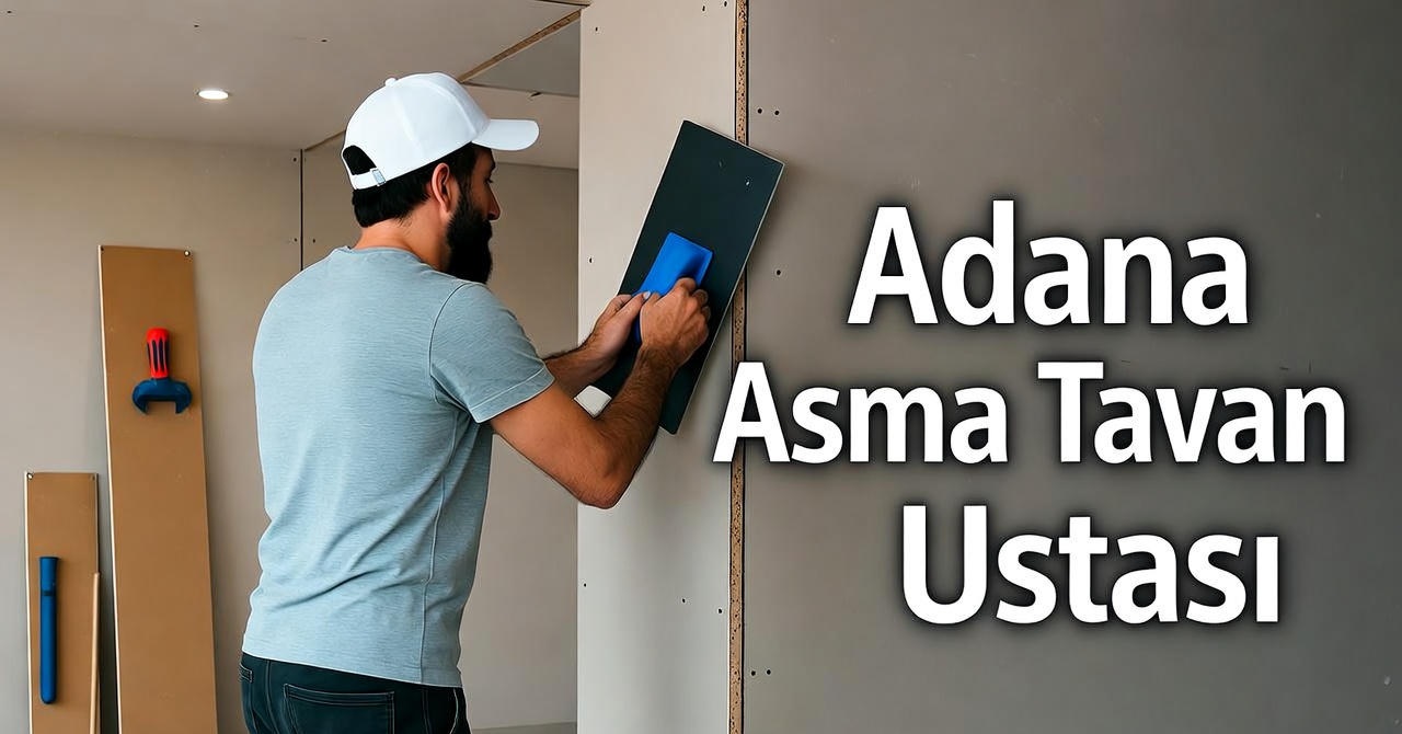 Adana Asma Tavan Ustası