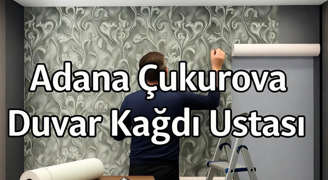 Adana Çukurova duvar kağıdı ustası