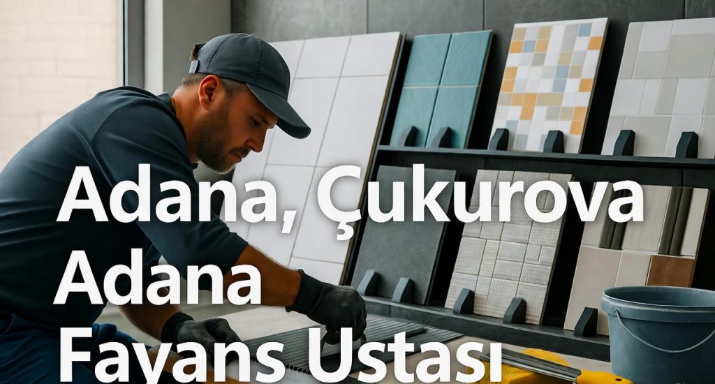 Adana Çukurova fayans ustası
