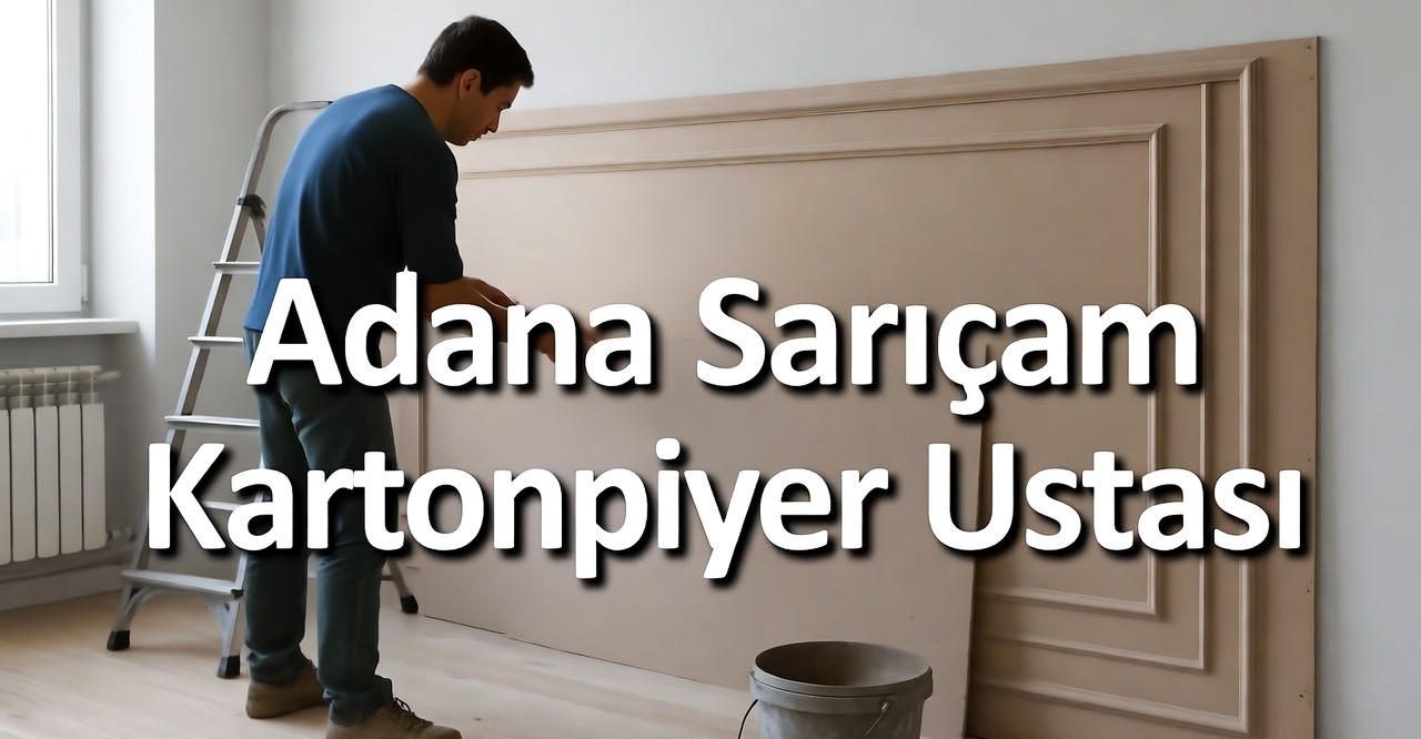 Adana Sarıçam kartonpiyer ustası