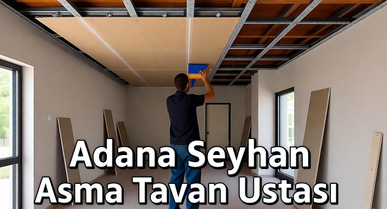 Adana Seyhan Asma Tavan Ustası