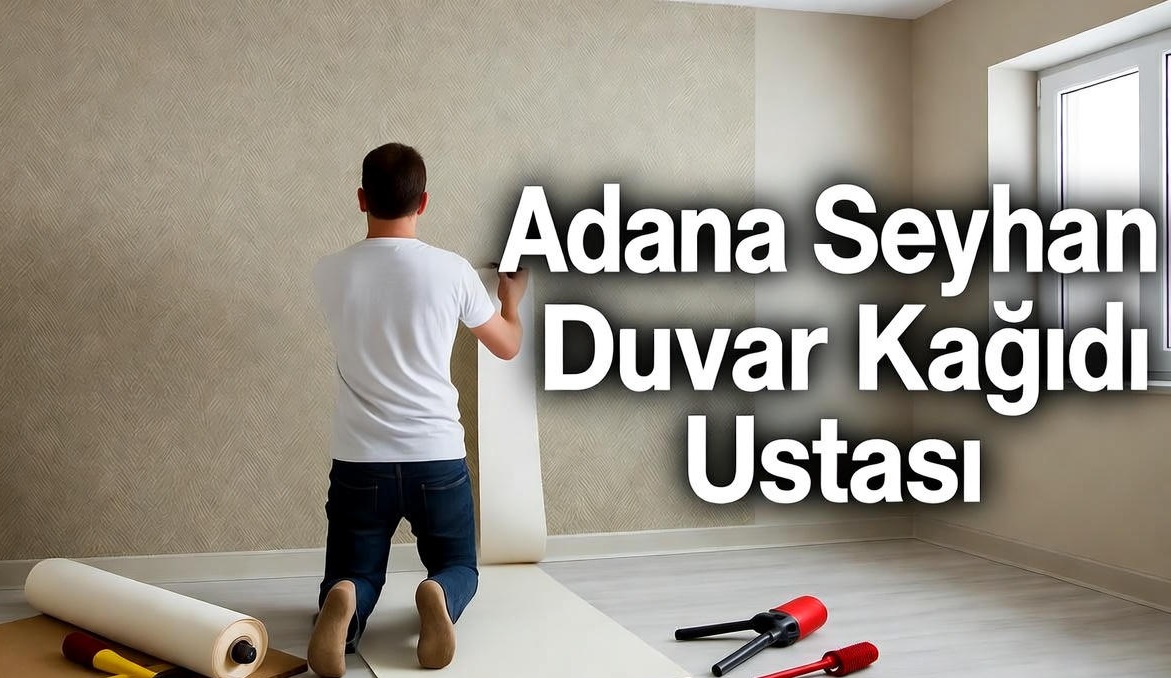 Adana Seyhan duvar kağıdı ustası
