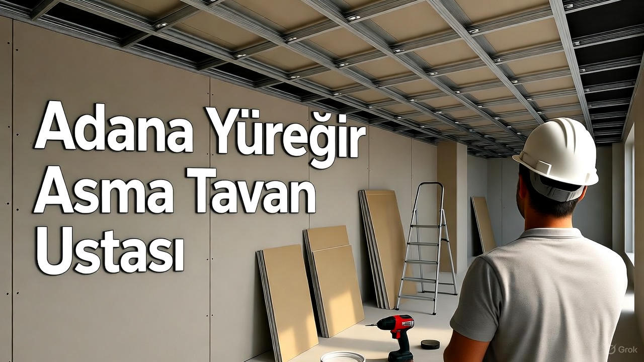 Adana Yüreğir Asma Tavan Ustası