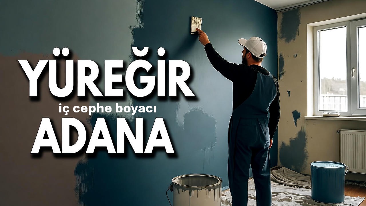 Adana Yüreğir iç cephe boyacı