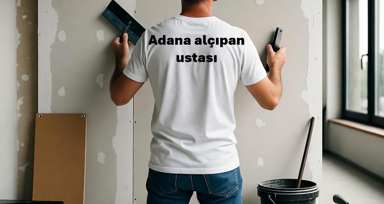 Adana alçıpan ustası