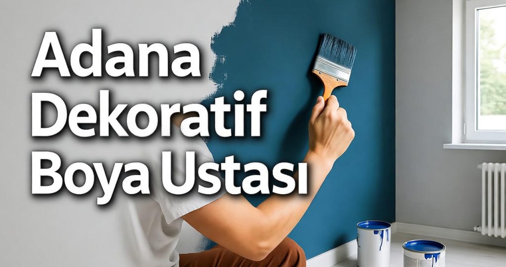 Adana dekoratif boya ustası