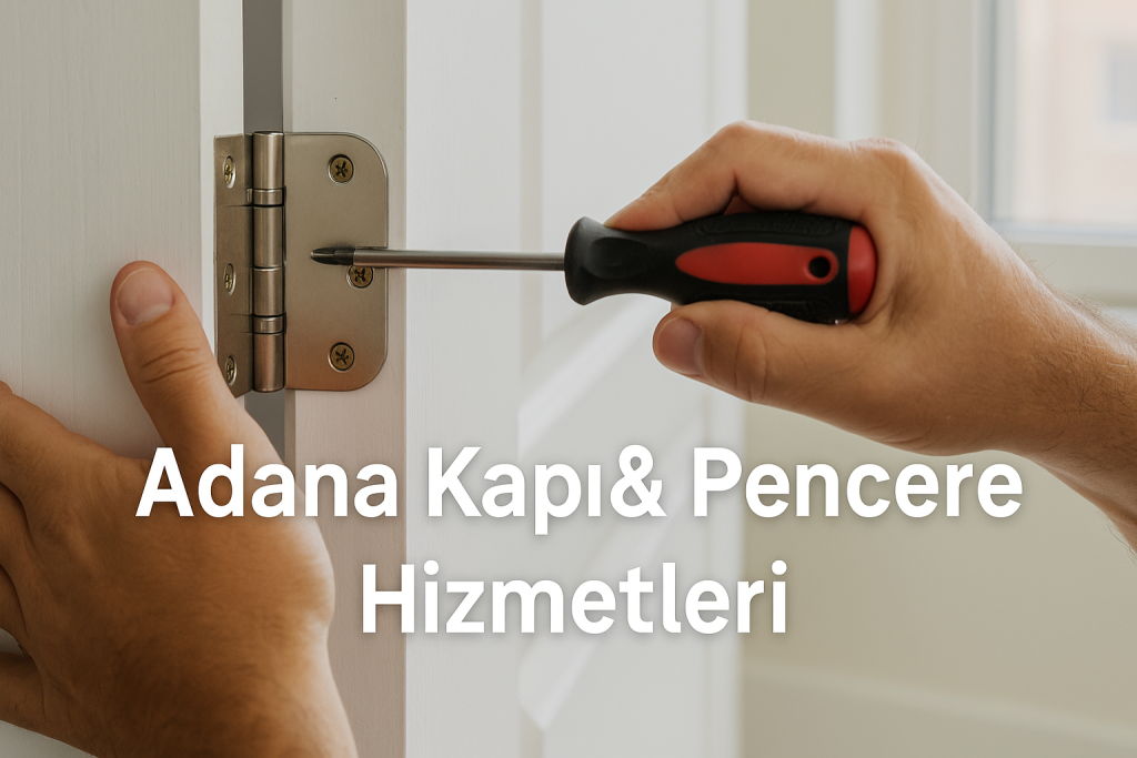 Adana Kapı & Pencere Hizmetleri