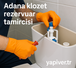 Adana Klozet Rezervuar Tamircisi