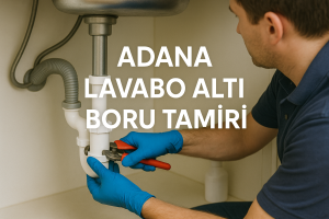 Adana Lavabo Altı Boru Tamiri