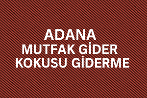 Adana Mutfak Gider Kokusu Giderme