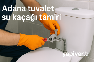 Adana tuvalet su kaçağı tamiri