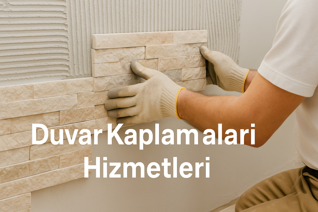 Duvar Kaplamaları Hizmetleri