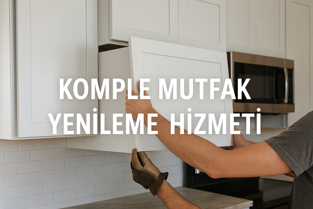 Komple mutfak yenileme hizmeti