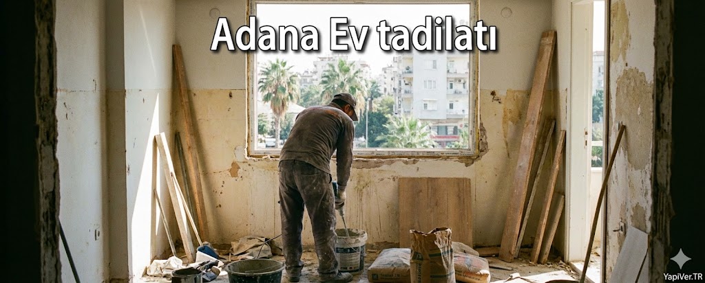 Adana Ev Tadilatı